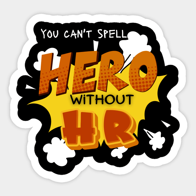 You can't spell hero without Hr Human resources Sticker by CHNSHIRT